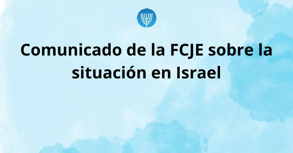 Comunicado de la FCJE sobre la situación en Israel